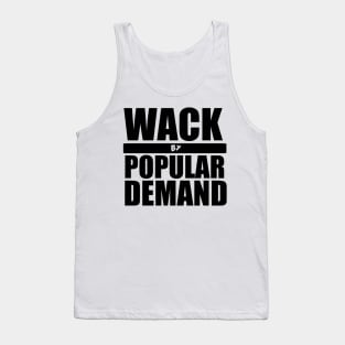 Wack By Popular Demand Tank Top